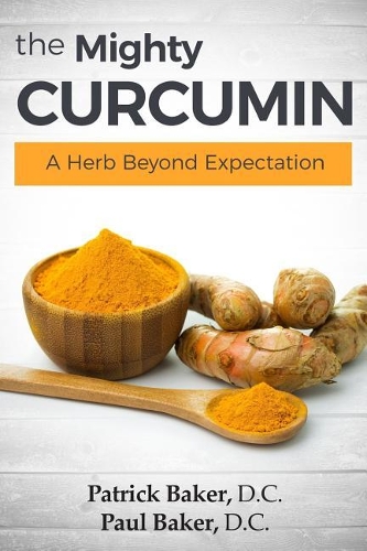 The Mighty Curcumin: A Herb Beyond Expectation