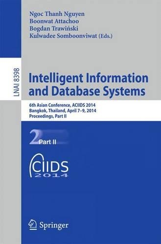 Intelligent Information and Database Systems: 6th Asian Conference, ACIIDS 2014, Bangkok, Thailand, April 7-9, 2014, Proceedings, Part II(Lecture Notes in Artificial Intelligence)