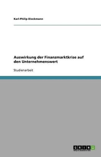 Auswirkung der Finanzmarktkrise auf den Unternehmenswert: (German)