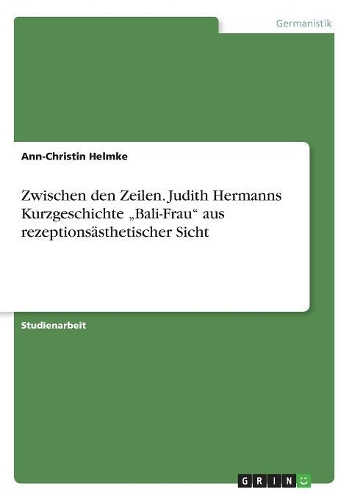 Zwischen den Zeilen. Judith Hermanns Kurzgeschichte "Bali-Frau" aus rezeptionsästhetischer Sicht
