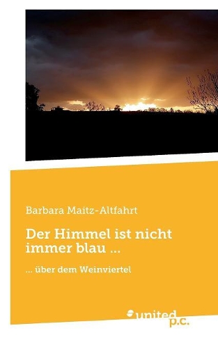 Der Himmel ist nicht immer blau ...: ... über dem Weinviertel