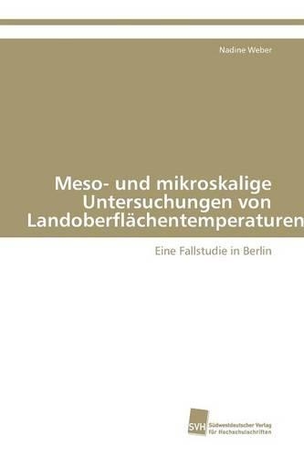 Meso- und mikroskalige Untersuchungen von Landoberflächentemperaturen: (German)