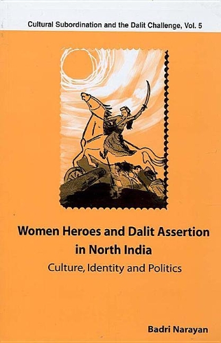 Women Heroes and Dalit Assertion in North India