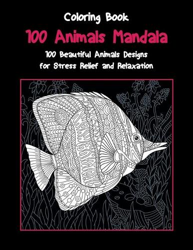 100 Animals Mandala - Coloring Book - 100 Beautiful Animals Designs for Stress Relief and Relaxation