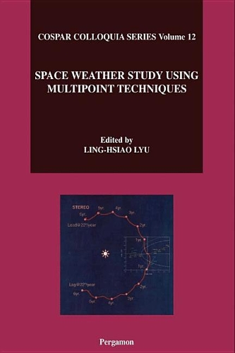 Space Weather Study Using Multipoint Techniques: (Cospar Colloquia Series)
