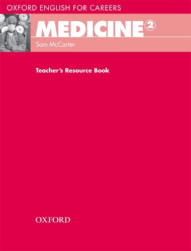 Oxford English for Careers: Medicine 2: Teacher's Resource Book: (Oxford English for Careers: Medicine 2)