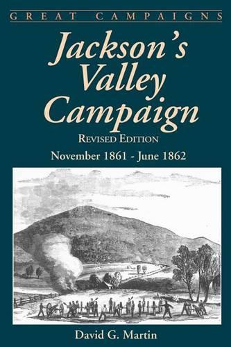 Jackson's Valley Campaign: November 1861- June 1862(Great Campaigns)