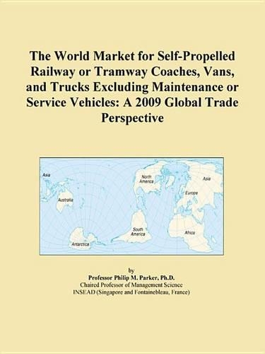 The World Market for Self-Propelled Railway or Tramway Coaches, Vans, and Trucks Excluding Maintenance or Service Vehicles
