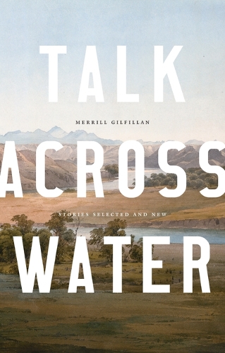 Talk across Water: Stories Selected and New