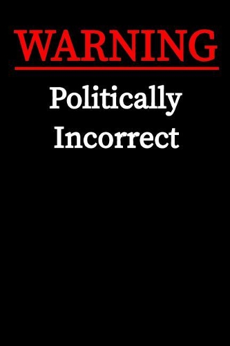 Politically Incorrect