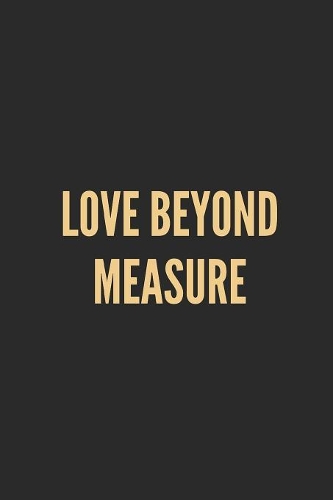Love Beyond Measure