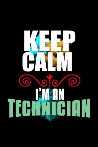 Keep calm. I'm a technician