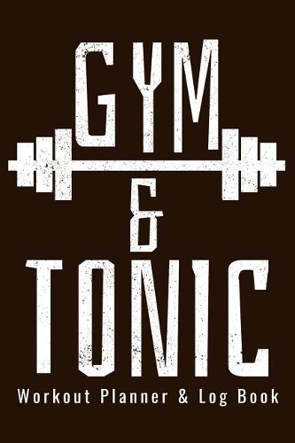 Workout Planner & Log Book - Gym and Tonic