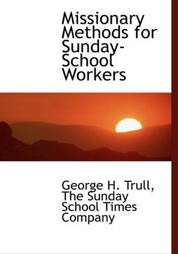 Missionary Methods for Sunday-School Workers: (English)
