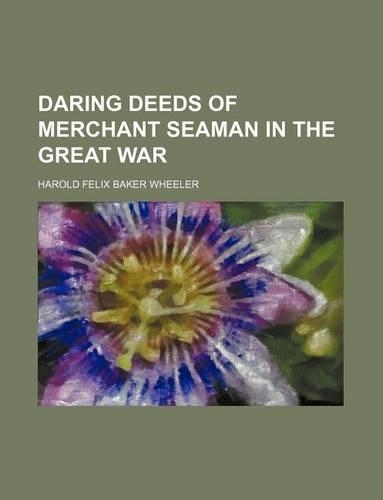 Daring Deeds of Merchant Seaman in the Great War