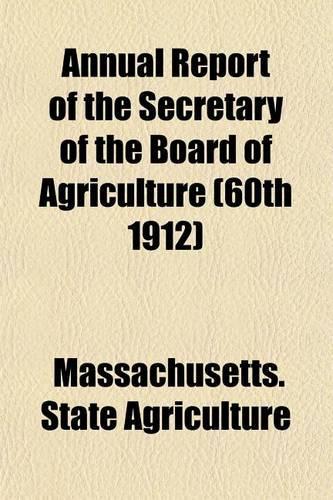 Annual Report of the Secretary of the Board of Agriculture (60th 1912)