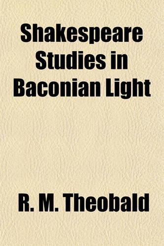 Shakespeare Studies in Baconian Light