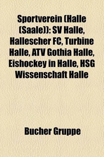 Sportverein (Halle (Saale)): Sv Halle, Hallescher FC, Turbine Halle, Atv Gothia Halle, Eishockey in Halle, Hsg Wissenschaft Halle(German)