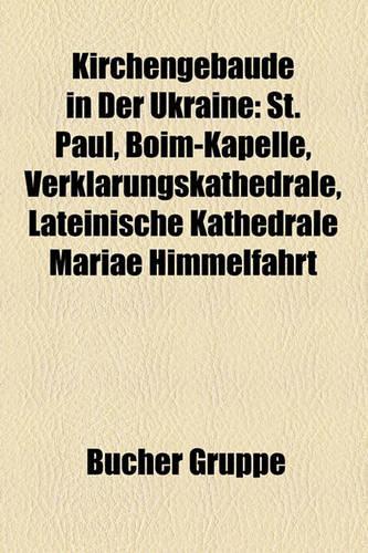 Kirchengebude in Der Ukraine: St. Paul, Boim-Kapelle, Verklrungskathedrale, Lateinische Kathedrale Mariae Himmelfahrt(German)