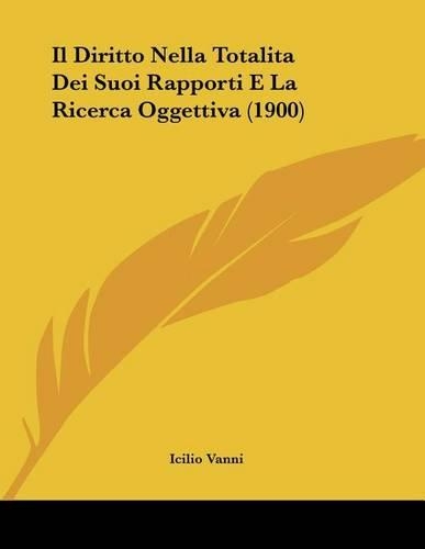 Il Diritto Nella Totalita Dei Suoi Rapporti E La Ricerca Oggettiva (1900)