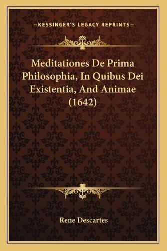 Meditationes De Prima Philosophia, In Quibus Dei Existentia, And Animae (1642): (French)