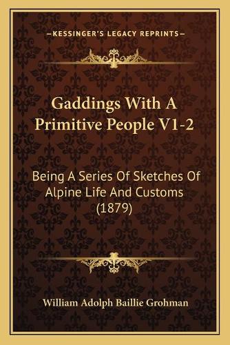 Gaddings With A Primitive People V1-2