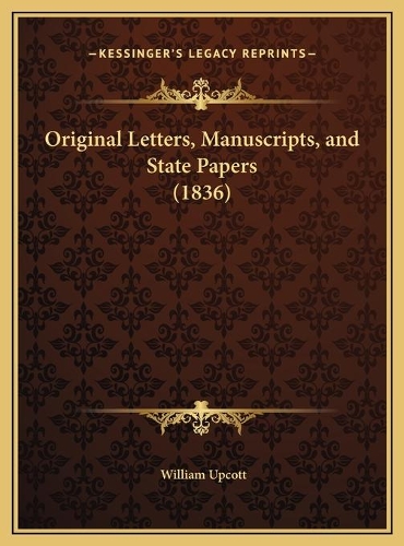 Original Letters, Manuscripts, and State Papers (1836): (English)