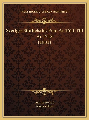 Sveriges Storhetstid, Fran Ar 1611 Till Ar 1718 (1881)