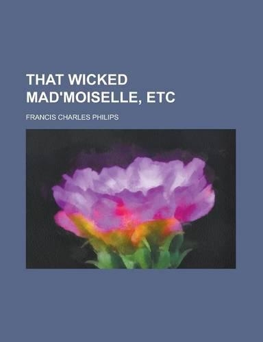 That Wicked Mad'moiselle, Etc