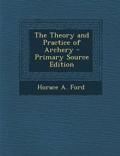 The Theory and Practice of Archery