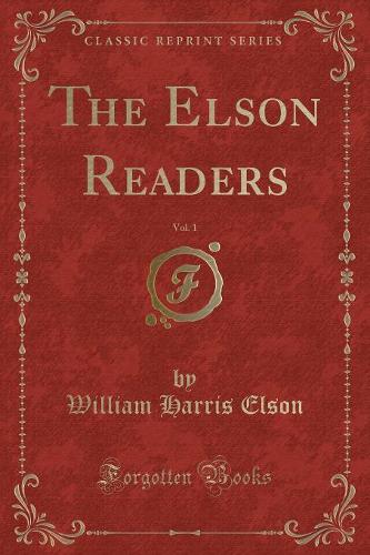 The Elson Readers, Vol. 1 (Classic Reprint)
