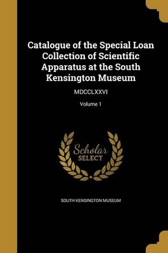 Catalogue of the Special Loan Collection of Scientific Apparatus at the South Kensington Museum