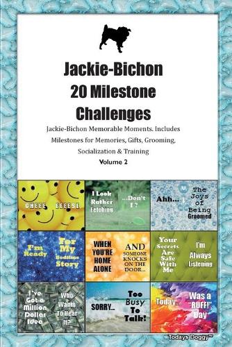 Jackie-Bichon 20 Milestone Challenges Jackie-Bichon Memorable Moments.Includes Milestones for Memories, Gifts, Grooming, Socialization & Training Volume 2