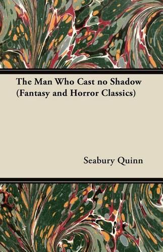 The Man Who Cast No Shadow (Fantasy and Horror Classics)