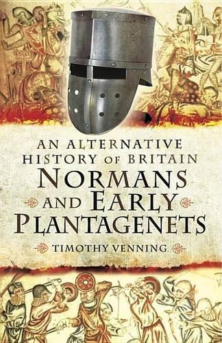 Normans and Early Plantagenets: (Alternative History of Britain)