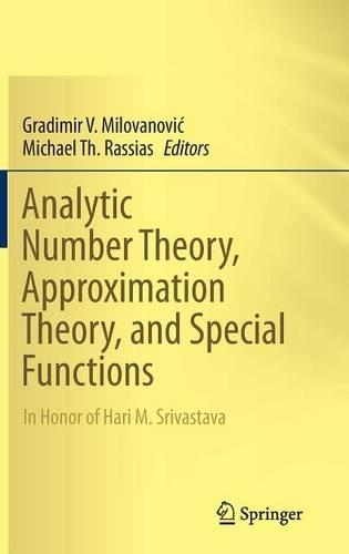 Analytic Number Theory, Approximation Theory, and Special Functions: In Honor of Hari M. Srivastava