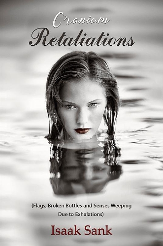 Cranium Retaliations: (Flags, Broken Bottles and Senses Weeping Due to Exhalations)