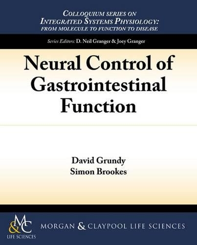 Neural Control of Gastrointestinal Function: (Colloquium Series on Integrated Systems Physiology)
