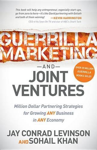Guerrilla Marketing and Joint Ventures: Million Dollar Partnering Strategies for Growing Any Business in Any Economy(Guerilla Marketing Press)