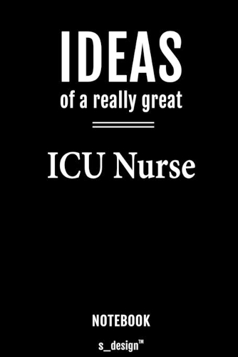 Notebook for ICU Nurses / ICU Nurse: awesome handy Note Book [120 blank lined ruled pages]