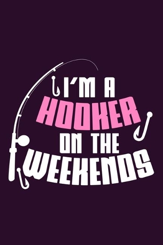 I'm A Hooker On The Weekends