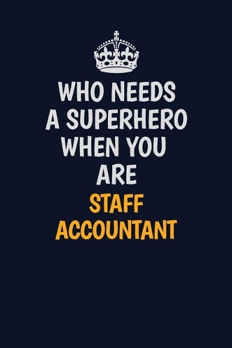 Who Needs A Superhero When You Are Staff Accountant