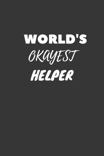 World's Okayest Helper Notebook