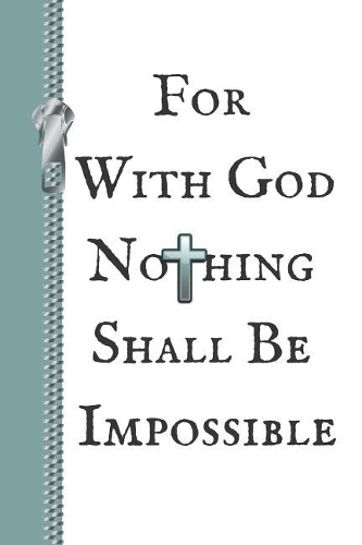 For with God Nothing Shall Be Impossible