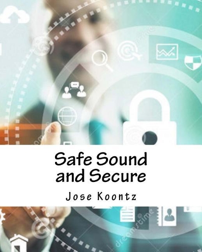 Safe Sound and Secure