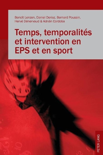 Temps, Temporalités Et Intervention En EPS Et En Sport: (French)