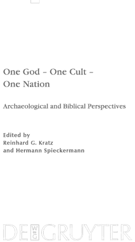 One God - One Cult - One Nation: Archaeological and Biblical Perspectives(Beihefte Zur Zeitschrift Für die Alttestamentliche Wissensch)