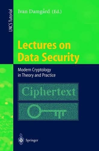 Lectures on Data Security: Modern Cryptology in Theory and Practice(1561 Lecture Notes in Computer Science)