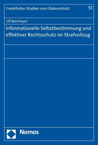 Informationelle Selbstbestimmung Und Effektiver Rechtsschutz Im Strafvollzug