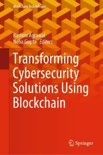 Transforming Cybersecurity Solutions using Blockchain: (Blockchain Technologies)